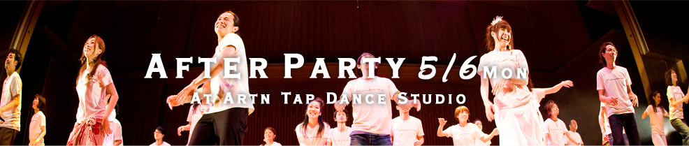 After party 5/6(Mon)At Artn Tap Dance Studio