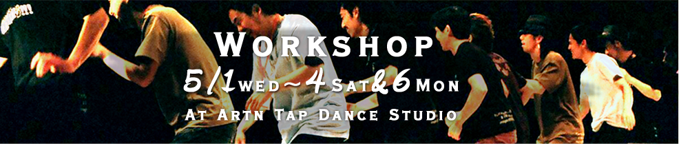 Workshop 5/1(wed)~4(Sat)&6(Mon) At Artn Tap Dance Studio